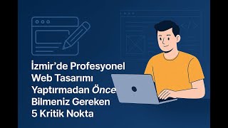 İzmir’de Profesyonel Web Tasarımı Yaptırmadan Önce Bilmeniz Gereken 5 
