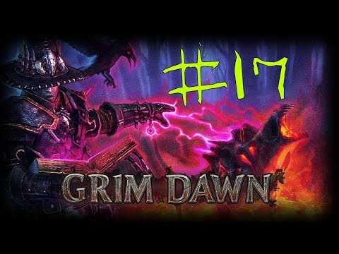 Grim Dawn Walkthrough #17 | The Conflagration | living is overrated