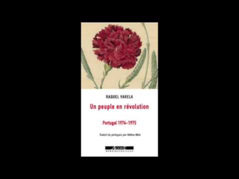 Entrevista Raquel Varela: Un peuple en Révolution - Portugal 1974 -1975