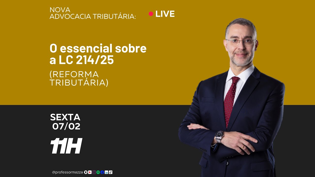 O essencial sobre a LC 214/25 da Reforma Tributária  | Advocacia Tributária