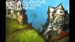 Circa Survive - Dyed In The Wool (LIGHTAN Remix)