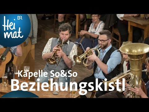 Kapelle So & So - Beziehungskistl | Wirtshausmusikanten | BR Heimat