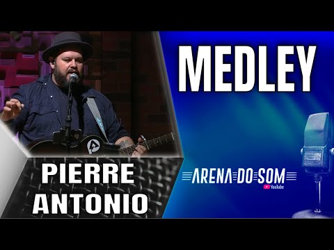Pierre Antonio - Medley - Arena do Som