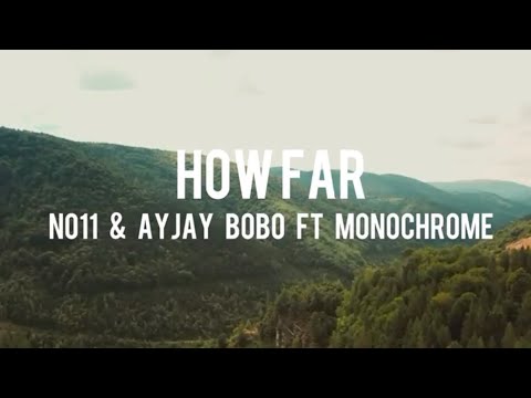 No11 & Ayjay Bobo - Howfar Ft Monochrome (lyrics)