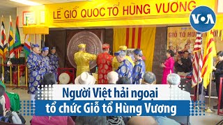 Người Việt hải ngoại tổ chức Giỗ tổ Hùng Vương | VOA Tiếng Việt