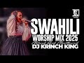 DEEP SWAHILI WORSHIP MIX OF ALL TIME NONSTOP SWAHILI WORSHIP GOSPEL MIX DJ KRINCH KING