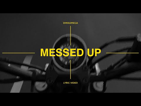 DIMAS MEGA - Messed Up (Lyric Video)