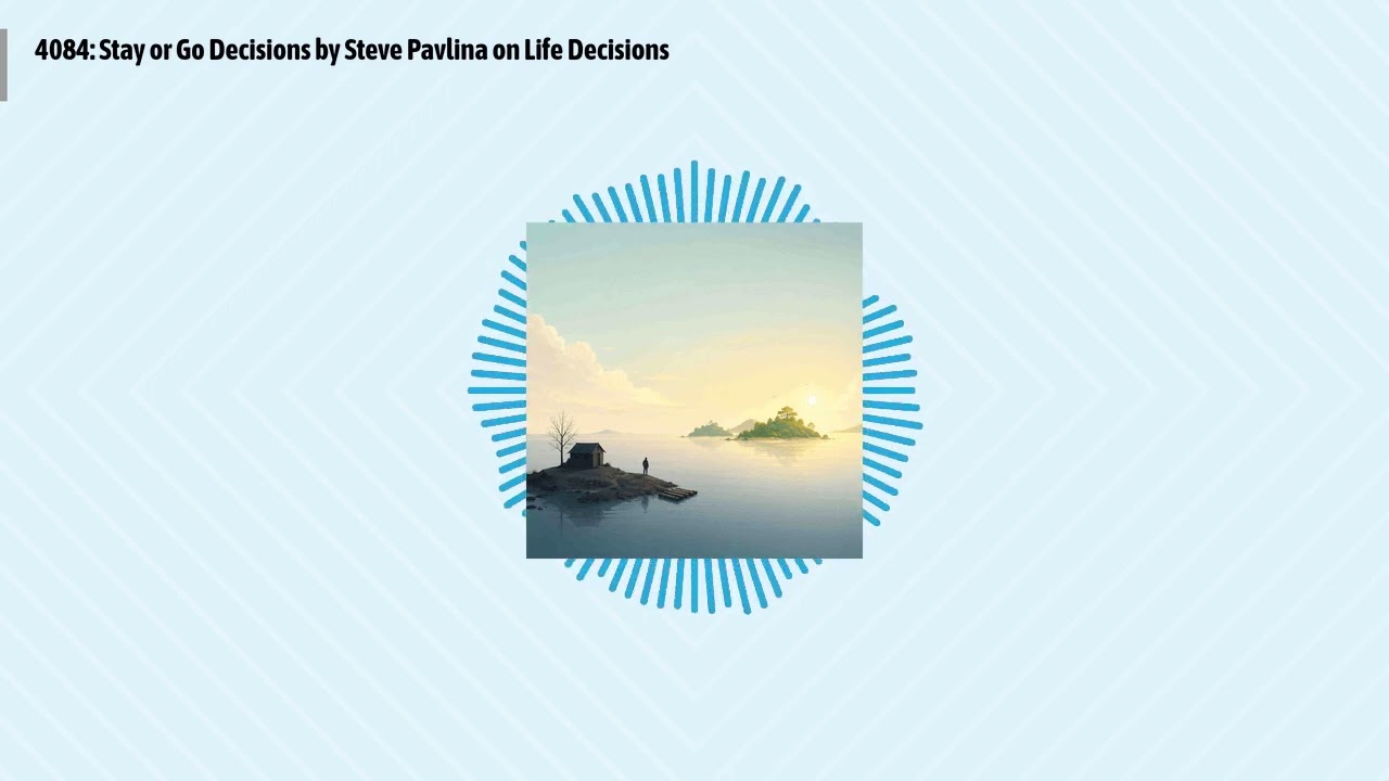4084: Stay or Go Decisions by Steve Pavlina on Life Decisions | Optimal Living Daily: Healthy...