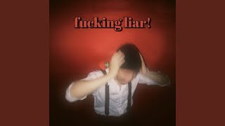 Download lagu fucking liar! mp3