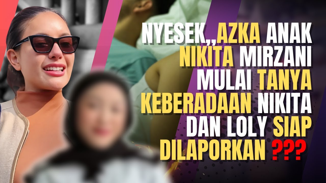 Azka Anak Nikita Mirzani Pertanyakan Keberadaan Sang Ibu, Sementara Kasus Hukum Terus Bergulir