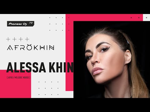 ALESSA KHIN [ afro / melodic house ] @ Pioneer DJ TV