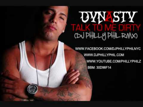 DYNASTY - TALK TO ME DIRTY (DJ PHILLY PHIL RMX)