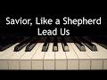Savior, Like a Shepherd Lead Us - piano instrumental hymn with lyrics