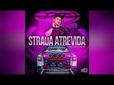 STRADA ATREVIDA (VOLUME 03) - DJ RODRIGO CAMPOS