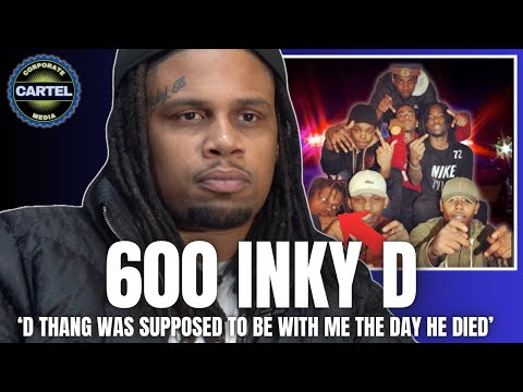600 InkyD: The day he started 600 w/Booka, Cdai, Lil Boo & 600Manny| D Thang k*lled a yr later!