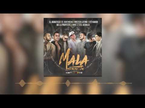 Mala - El Robotico x El Wachicha x Mister Latino x Feyamor x MJ La profecía X Mike Z X El Gerald