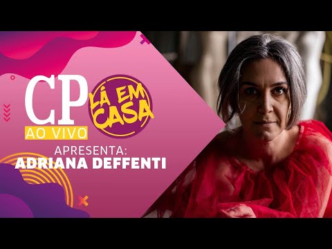 Cp ao vivo lá em casa: Adriana Deffenti