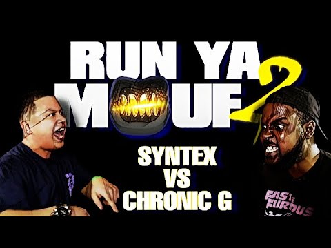 RUN YA MOUF 2 // SYNTEX VS CHRONIC G