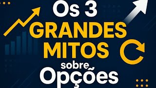 Os 3 GRANDES MITOS sobre Opções (que estão te impedindo de lucrar na Bolsa!)