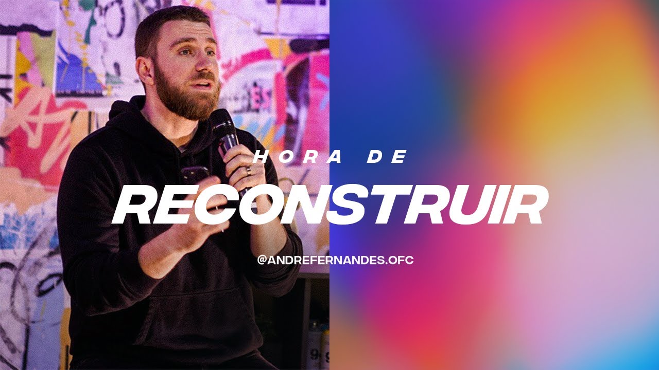É HORA DE RECONSTRUIR - ANDRÉ FERNANDES