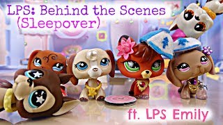 ❀ LPS: Behind The Scenes (Sleepover) ft. LPS Emily