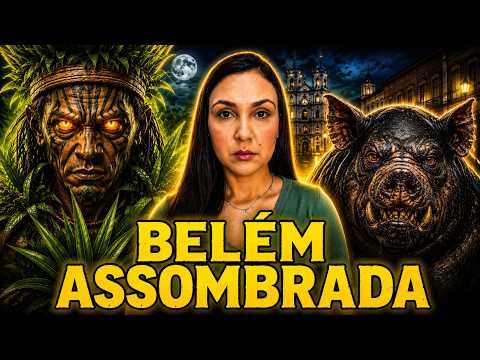 Por que BELÉM DO PARÁ é TÃO ASSOMBRADA? Lugares Proibidos