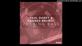 Paul Darey, Hannes Bruniic - Fucking Bass (Magillian & Eri2 Remix) [Techno]