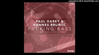 Paul Darey, Hannes Bruniic - Fucking Bass (Magillian & Eri2 Remix) Freshin Records