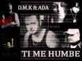 D.M.K. - Ti Me Humbe