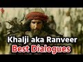 khalji बने Ranveer Singh के Top 10 Dialogues | Padmavat, Deepika, Shahid