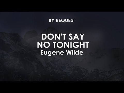 Don't Say No Tonight | Eugene Wilde