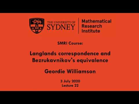 Geordie Williamson: Langlands and Bezrukavnikov II Lecture 22