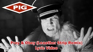 PIG Prey &amp; Obey [Leaether Strip Remix] | Lyric Video