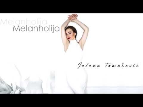 Jelena Tomašević - Melanholija - (Audio 2015)