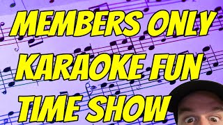 Members Only - Karaoke Fun Time Show