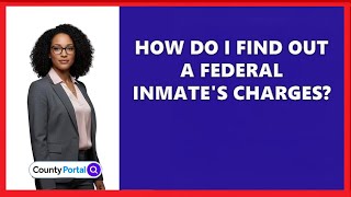 How Do I Find Out A Federal Inmate's Charges