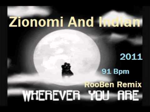 Zionomi And Indian - Wherever You Are (RooBen Remix) -91- + Download !!!!