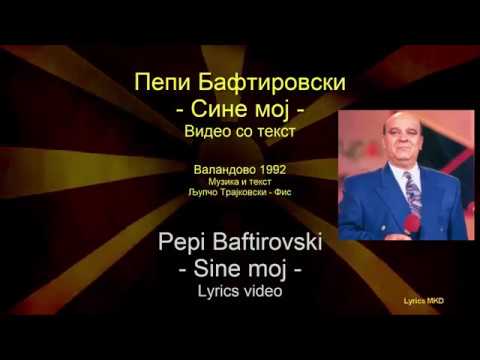 Pepi Baftirovski - Sine moj (lyrics) / Пепи Бафтировски - Сине мој (со текст)