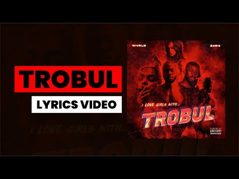 SARZ X WURLD - Trobul (Lyrics)