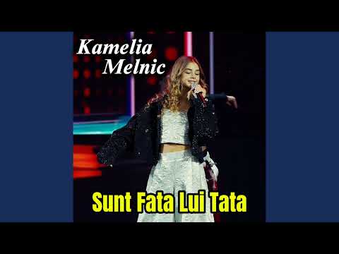 Kamelia Melnic - Sunt Fata Lui Tata (Original Audio)(SufluIernii 2025) 