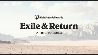 BSF's Exile & Return Lesson 17: Zechariah 1:1-6 A Call to Return to The Lord (Women's)
