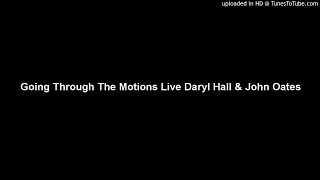 Going Through The Motions Live Daryl Hall &amp; John Oates