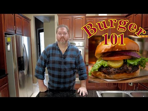 Complete Guide to Better Burgers - Burger 101 Series