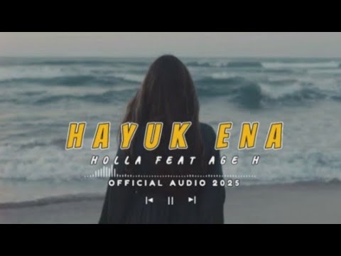 HAYUK ENA__Holla__Feat__Age H__Official Audio Terbaru 2025