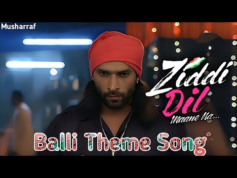 Ziddi Dil Maane Na - Balli Theme Song | Ziddi Dil Maane Na