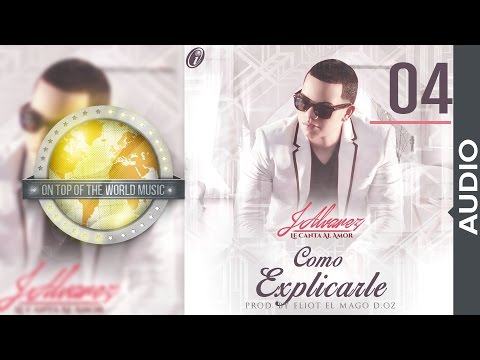 J Alvarez - Cómo explicarle | Track 04 [Audio]
