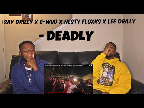 "SAY DRILLY X E-WUU X NESTY FLOXKS X LEE DRILLY - DEADLY REACTION VIDEO