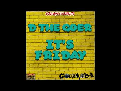 D The Goer - It's Friday (Prod By.Dmoe)