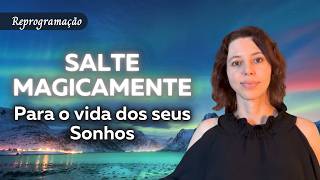 Já Pensou Que Legal Se a Sua Vida Se Transformar Magicamente? Reprogramação Poderosa