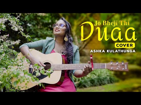 Jo Bheji Thi Duaa  Cover By Ashka Kulathunga
